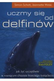 Uczmy si od delfinw Jak y szczliwie w rosncym chaosie trzeciego tysiclecia Simon Schott Jeanette Weiss