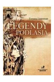Legendy Podlasia - Tomasz Lippoman