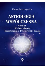Astrologia wspczesna Tom III Wysze planety Rozmylania o Przestrzeni i Czasie