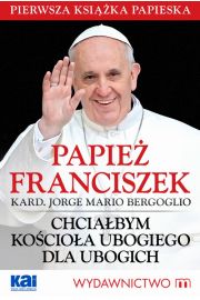 eBook Papie Franciszek - Chciabym Kocioa ubogiego dla ubogich mobi epub