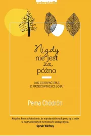 Audiobook Nigdy nie jest za pno. Jak czerpa si z przeciwnoci losu. mp3