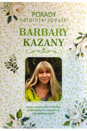 Porady naturoterapeutki Barbary Kazany. Tom 1