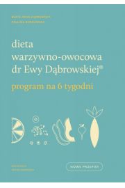 Dieta warzywno-owocowa dr Ewy Dbrowskiej. Program na 6 tygodni