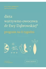 Dieta warzywno-owocowa dr Ewy Dbrowskiej. Program na 6 tygodni