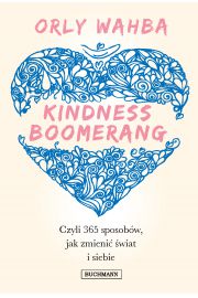 Kindness Boomerang. 365 sposobw, jak zmieni wiat i siebie