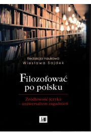 eBook Filozofować po polsku. Źródłowość języka - uniwersalizm zagadnień pdf