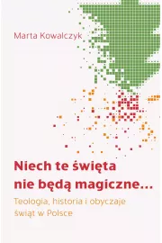eBook Niech te wita nie bd magiczne... Teologia, historia i obyczaje wit w Polsce mobi epub