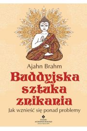 Buddyjska sztuka znikania. Jak wznieść się ponad problemy