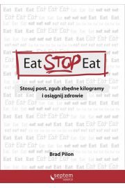Eat Stop Eat. Stosuj post, zgub zbdne kilogramy i osignij zdrowie