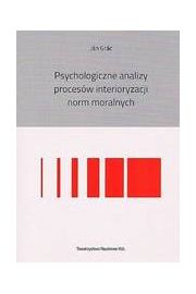 Psychologiczne analizy procesw interioryzacji norm moralnych