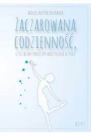 eBook Zaczarowana codzienność, czyli bezwstydnie optymistycznie o życiu. Zeszyt 1 mobi epub