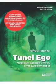 eBook Tunel Ego. Naukowe badanie umysu a mit wiadomego "ja" pdf mobi epub
