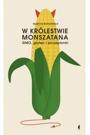 W królestwie monszatana gmo gluten i szczepionki