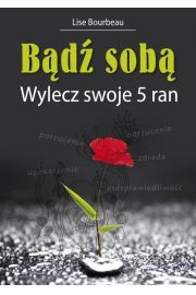 Bądź sobą. Wylecz swoje 5 ran