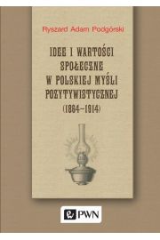 eBook Idee i wartoci spoeczne w polskiej myli pozytywistycznej (1864-1914) mobi epub