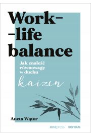 Audiobook Work- life balance. Jak znale rwnowag w duchu kaizen mp3