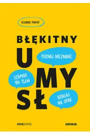 Błękitny umysł. Myśl na odwrót, działaj na opak...