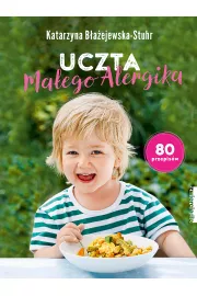 Uczta maego alergika 80 przepisw