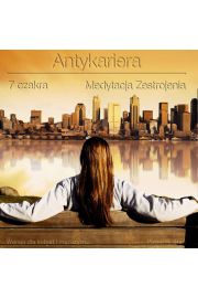 Antykariera: Medytacja 7 Czakry - Medytacja Zestrojenia - Pawe Sta