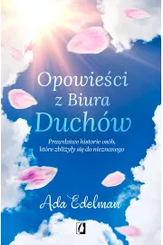 Opowieci z Biura Duchw. Prawdziwe historie osb, ktre zbliyy si do nieznanego