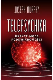 Telepsychika. Ukryte moce podwiadomoci