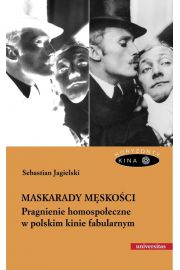 Maskarady mskoci. Pragnienie homospoeczne w polskim kinie fabularnym