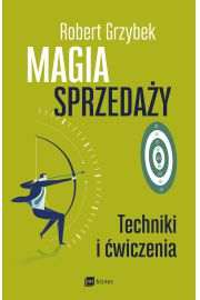 Magia sprzedaży. Techniki i ćwiczenia