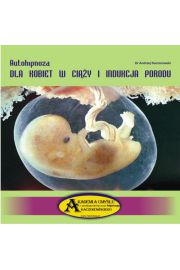 Autohipnoza dla kobiet w ciy, indukcja porodu CD - Dr Andrzej Kaczorowski