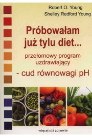 Prbowaam ju tylu diet… Przeomowy program uzdrawiajcy - cud rwnowagi pH