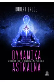 eBook Dynamika astralna. Kompendium wiedzy o doświadczeniach poza ciałem mobi epub