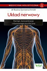 Ukad nerwowy. Pami, koncentracja i rwnowaga psychiczna. Medycyna holistyczna. Tom 9