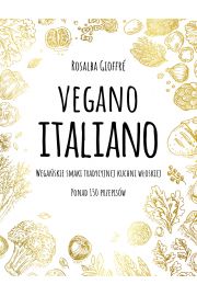 Vegano italiano wegaskie smaki woskiej kuchni ponad 150 przepisw