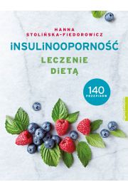 Insulinooporność. Leczenie dietą. 140 przepisów