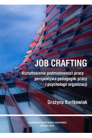 eBook Job crafting. Ksztatowanie podmiotowoci pracy - perspektywa pedagogiki pracy i psychologii organizacji pdf