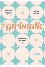 #girlstalk. Dziewczyny, rozmowy, życie