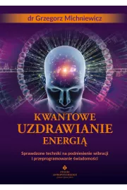 eBook Kwantowe uzdrawianie energią. Sprawdzone techniki na podniesienie wibracji i przeprogramowanie świadomości pdf mobi epub