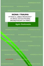 eBook Ikona i trauma Pytania o obraz prawdziwy w liryce i sztuce polskiej drugiej poowy XX wieku pdf mobi epub
