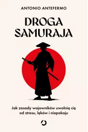 eBook Droga samuraja. Jak zasady wojowników uwolnią cię od stresu, lęków i niepokoju mobi epub