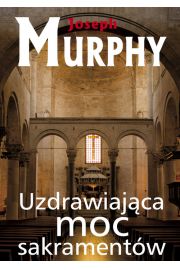 Uzdrawiająca moc sakramentów