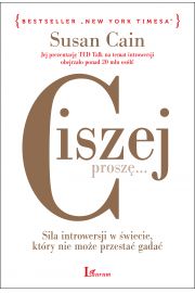 Ciszej, proszę... Siła introwersji w świecie, który nie może przestać gadać