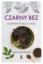 eBook Czarny bez. Uzdrawiajca moc mobi epub