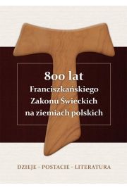 eBook 800 lat Franciszkaskiego Zakonu wieckich na ziemiach polskich. Dzieje, postacie, literatura pdf