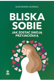 Bliska sobie. Jak zosta swoj przyjacik