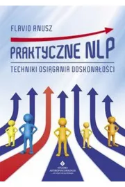 Praktyczne NLP. Techniki osigania doskonaoci