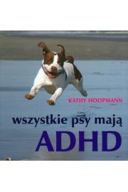 Wszystkie psy maj ADHD