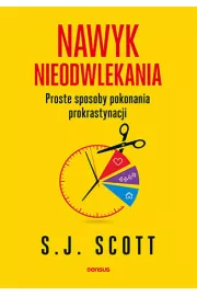 eBook Nawyk nieodwlekania. Proste sposoby pokonania prokrastynacji pdf mobi epub