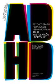 Psychoterapia poznawczo-behawioralna ADHD nastolatkw i dorosych