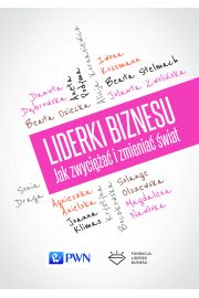 Liderki biznesu Jak zwyciężać i zmieniać świat