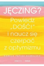 Jęczing Powiedz dość i naucz się czerpać z optymizmu