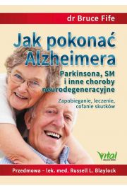eBook Jak pokonać Alzheimera, Parkinsona, SM i inne choroby neurodegeneracyjne. Zapobieganie, leczenie, cofanie skutków pdf mobi epub